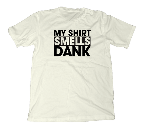 My Shirt Smells Like Dank